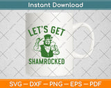 Let's Get Shamrocked St. Patrick's Day Svg Design Cricut Printable Cutting File