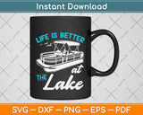 Life Is Better At The Lake - Pontoon Boat Svg Png Dxf Digital Cutting File