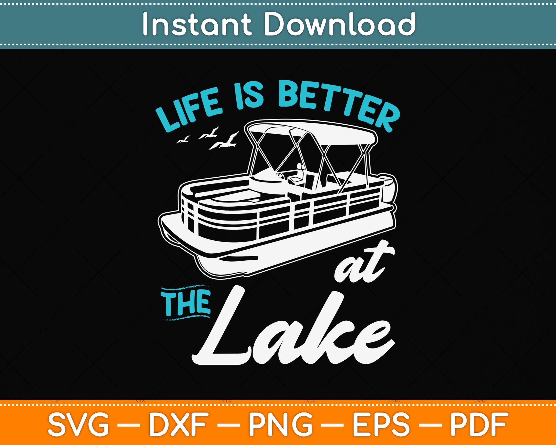 Life Is Better At The Lake - Pontoon Boat Svg Png Dxf Digital Cutting File