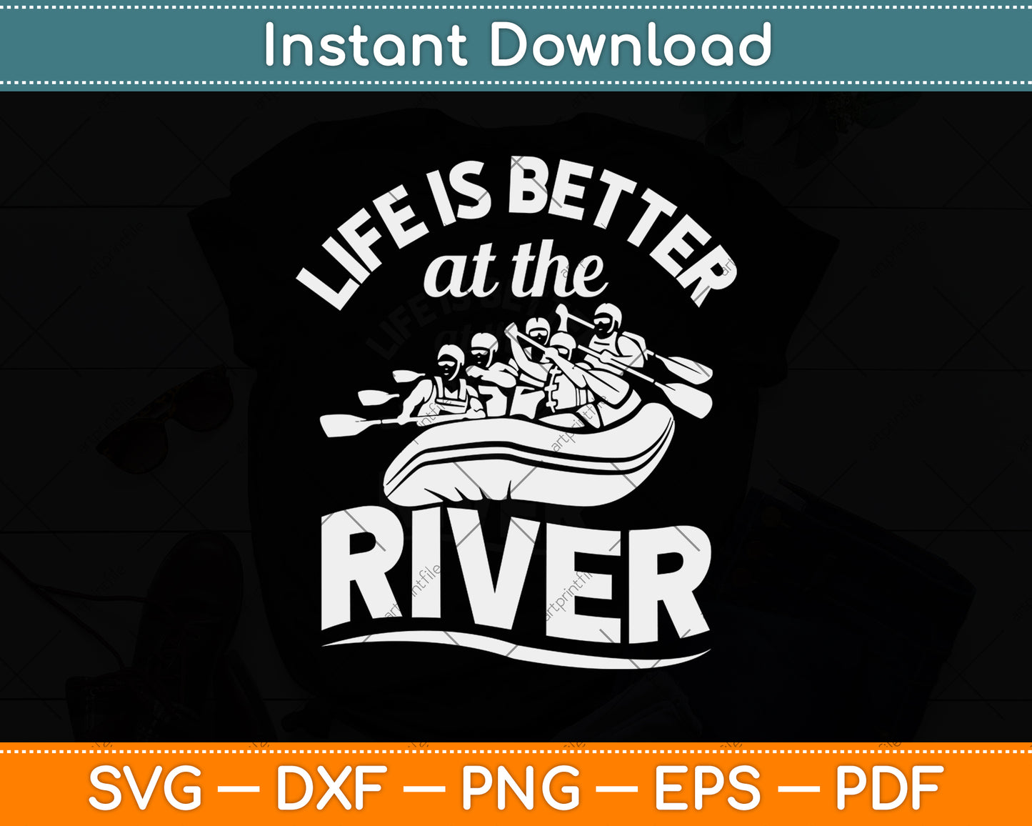 Life Is Better At The River Cool White Water Rafting Svg Png Dxf Digital Cutting File