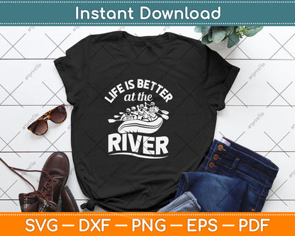 Life Is Better At The River Cool White Water Rafting Svg Png Dxf Digital Cutting File