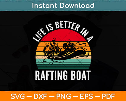 Life Is Better In A Rafting Boat Whitewater Rafting Svg Png Dxf Digital Cutting File