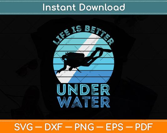 Life Is Better Under Water Scuba Diver Svg Png Dxf Digital Cutting File