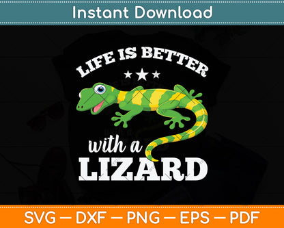 Life Is Better With A Lizard Svg Png Dxf Digital Cutting File