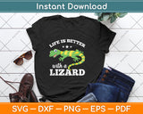 Life Is Better With A Lizard Svg Png Dxf Digital Cutting File