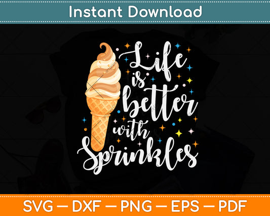 Life Is Better With Sprinkles Ice Cream Day Svg Png Dxf Digital Cutting File