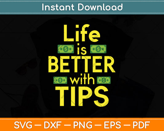 Life Is Better With Tips Restaurant Server Waiter Svg Png Dxf Digital Cutting File