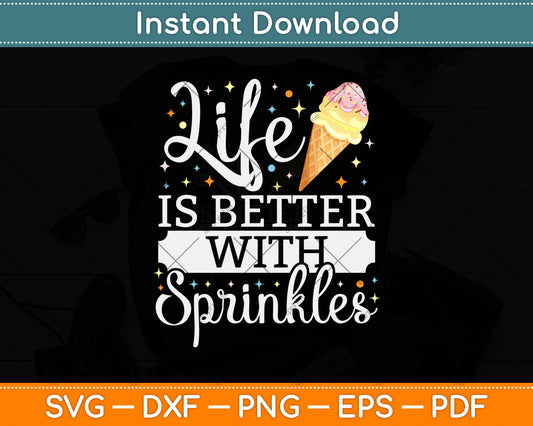 Life is Better With Sprinkles Ice Cream Svg Design Digital Cutting File
