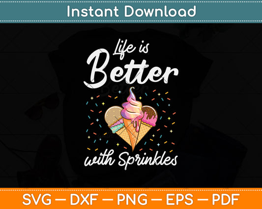 Life is Better with Sprinkles Ice Cream Svg Png Dxf Digital Cutting File