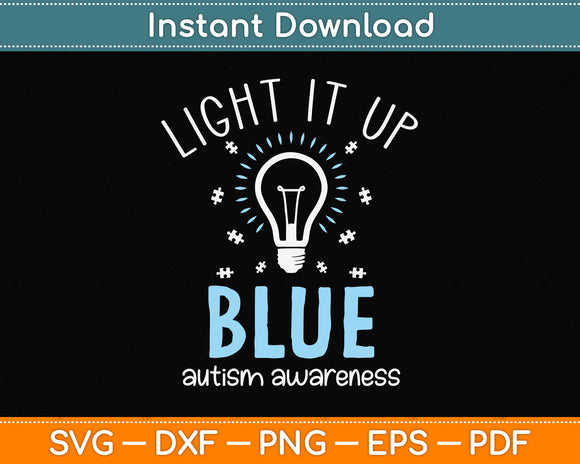 Light It Up Blue Autism Awareness Autistic Puzzle Piece Svg Png Dxf Digital Cutting File