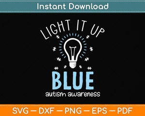 Light It Up Blue Autism Awareness Autistic Puzzle Piece Svg Png Dxf Digital Cutting File