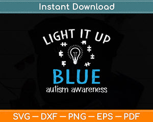 Light It Up Blue Autism Awareness Autistic Puzzle Piece Svg Png Dxf Digital Cutting File