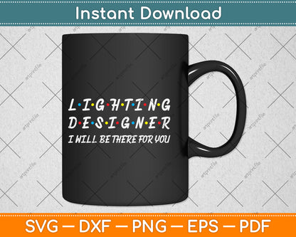 Lighting Designer I Will Be There For You Svg Png Dxf Digital Cutting File