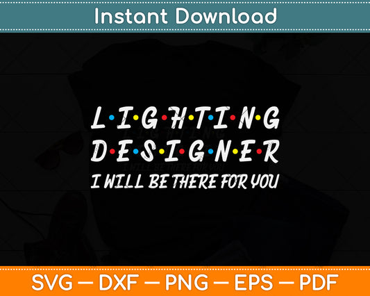 Lighting Designer I Will Be There For You Svg Png Dxf Digital Cutting File