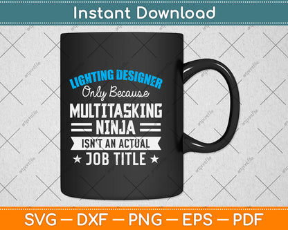 Lighting Designer Only Because Multitasking Ninja Svg Png Dxf Digital Cutting File