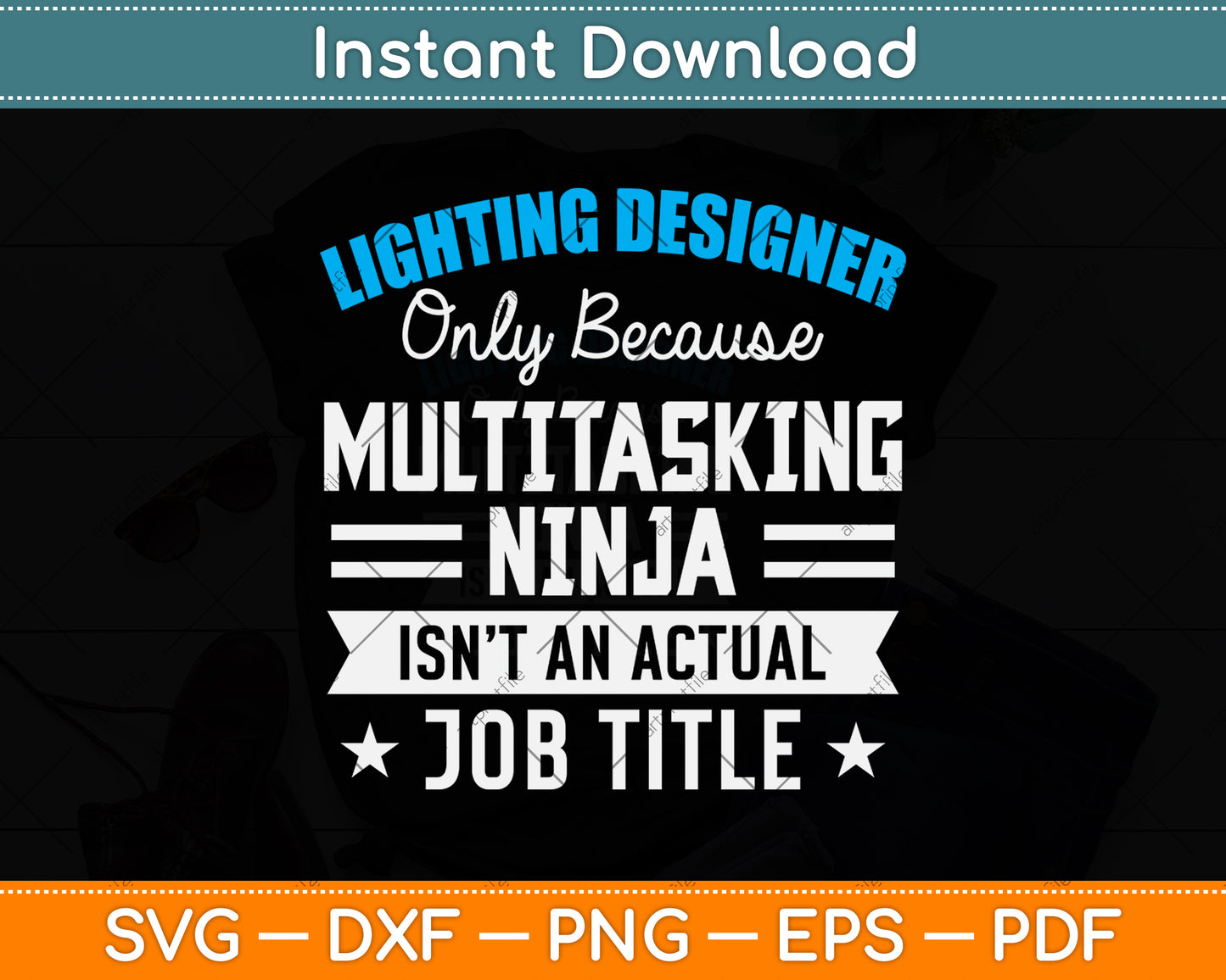 Lighting Designer Only Because Multitasking Ninja Svg Png Dxf Digital Cutting File