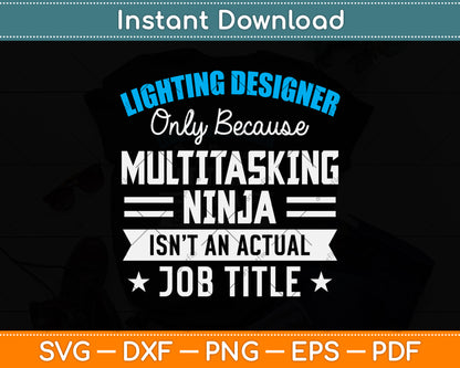Lighting Designer Only Because Multitasking Ninja Svg Png Dxf Digital Cutting File