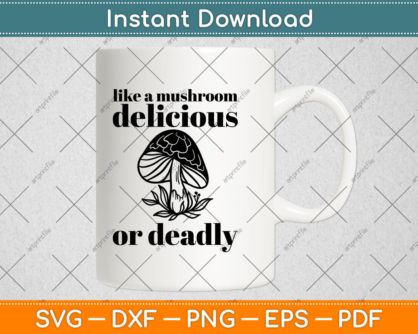 Like A Mushroom Delicious Or Deadly Svg Png Dxf Digital Cutting File