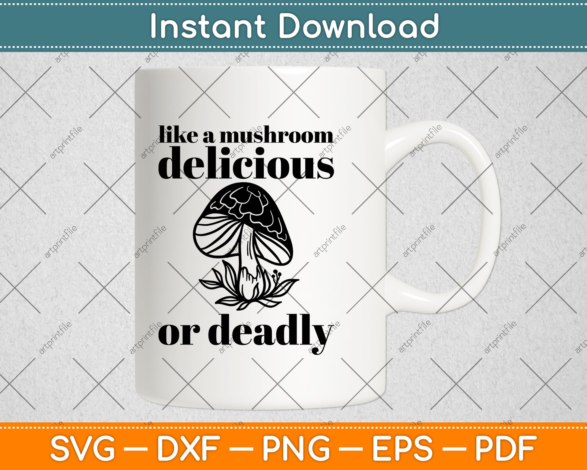 Like A Mushroom Delicious Or Deadly Svg Png Dxf Digital Cutting File