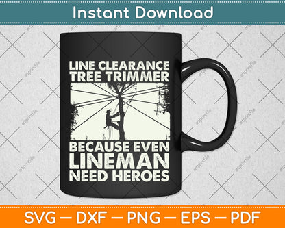 Line Clearance Tree Trimmer Because Even Lineman Need Heroes Svg Cutting File
