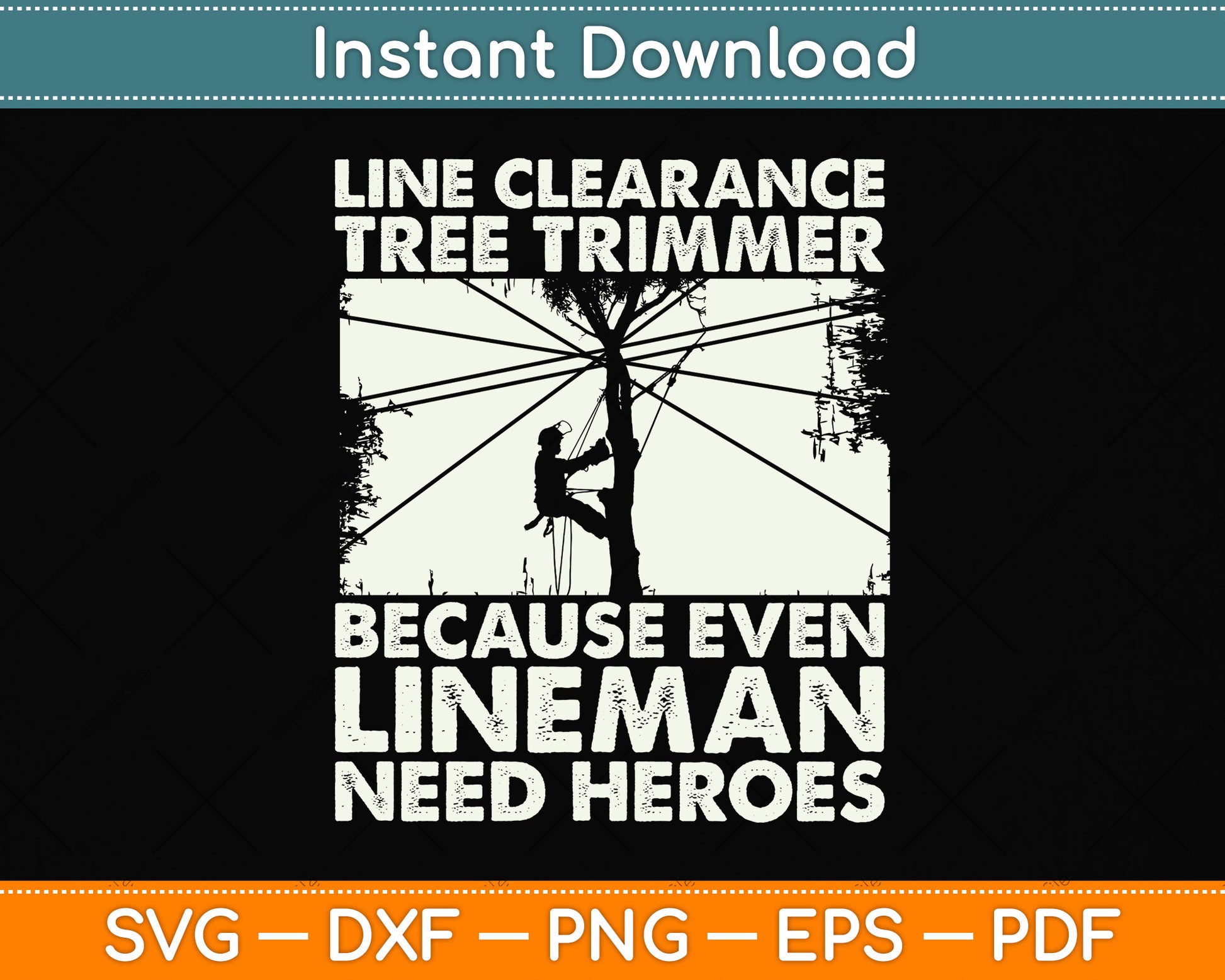 Line Clearance Tree Trimmer Because Even Lineman Need Heroes Svg Cutting File