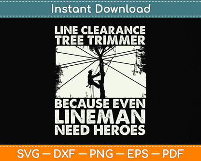 Line Clearance Tree Trimmer Because Even Lineman Need Heroes Svg Cutting File