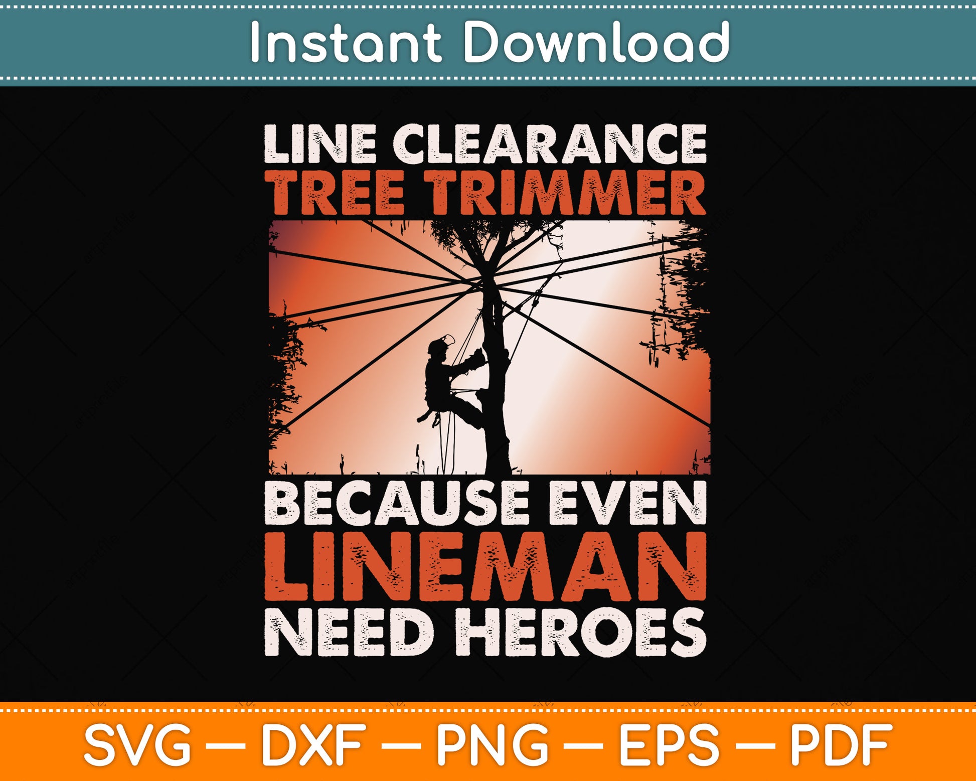 Line Clearance Tree Trimmer Because Even Lineman Need Heroes Svg Cutting File