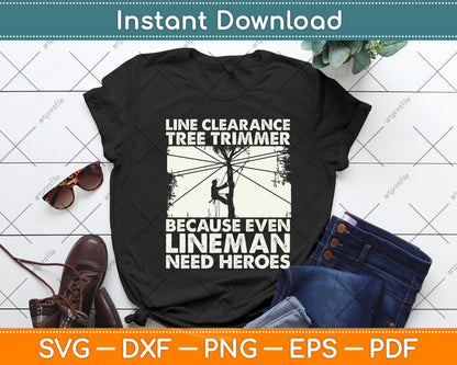Line Clearance Tree Trimmer Because Even Lineman Need Heroes Svg Cutting File