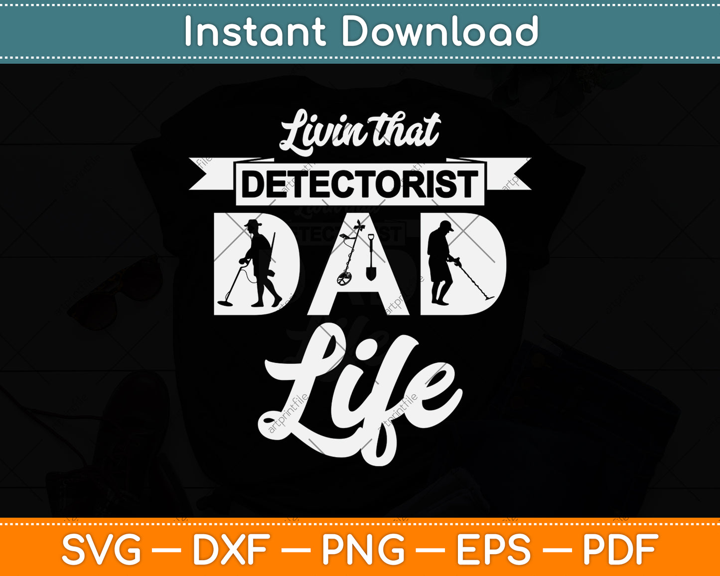 Livin That Detectorist Dad Life Svg Png Dxf Digital Cutting File