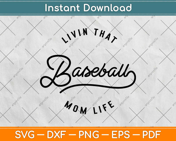 Livin' That Baseball Mom Life Baseball Mom Svg Design Cricut Printable Files