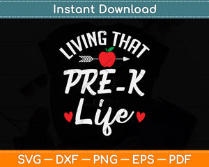 Living That Pre-K Life Preschool Pre Kindergarten Svg Png Dxf Digital Cutting File