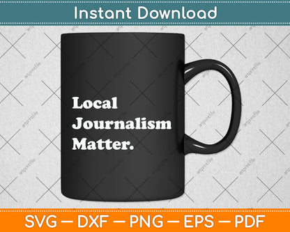 Local Journalism Matter Journalist Reporter Svg Png Dxf Digital Cutting File