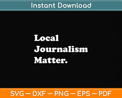 Local Journalism Matter Journalist Reporter Svg Png Dxf Digital Cutting File