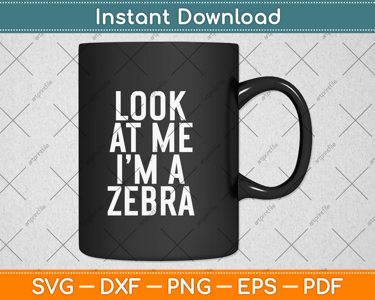 Look At Me I’m A Zebra Svg Png Dxf Digital Cutting File