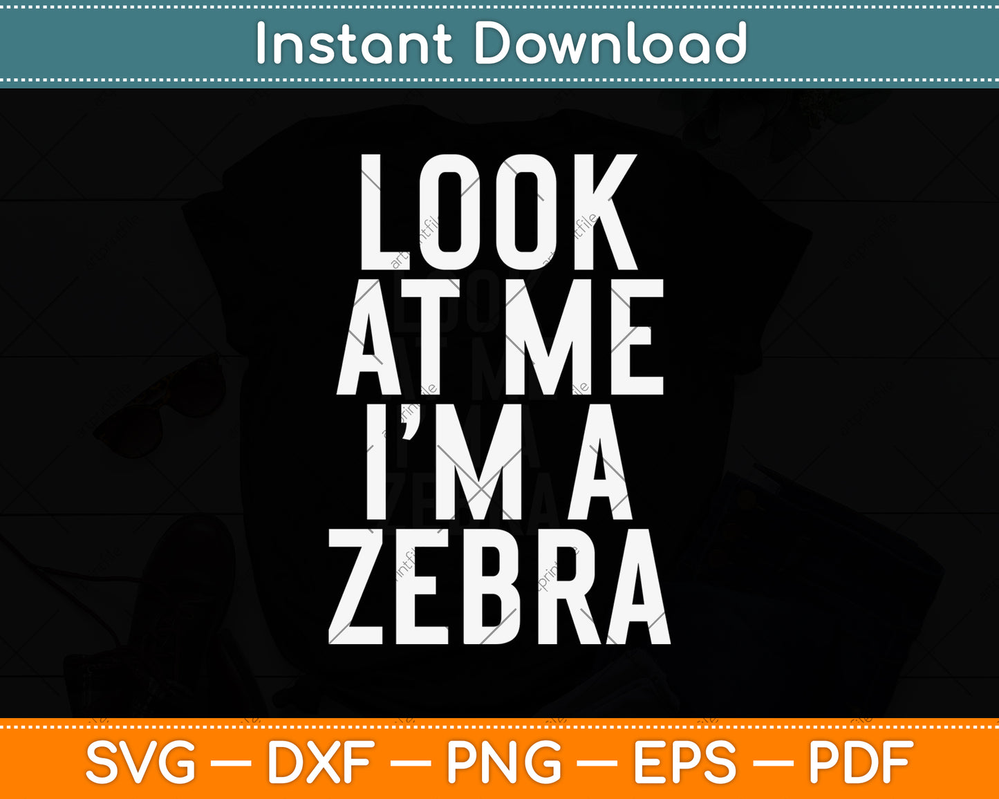 Look At Me I’m A Zebra Svg Png Dxf Digital Cutting File