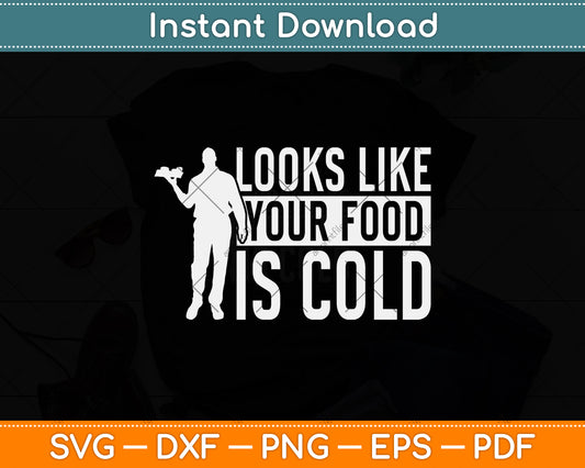 Looks Like Your Food Is Cold Restaurant Waiter Svg Png Dxf Digital Cutting File