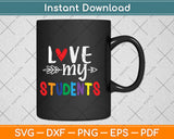 Love My Students Teachers Svg Png Dxf Digital Cutting File