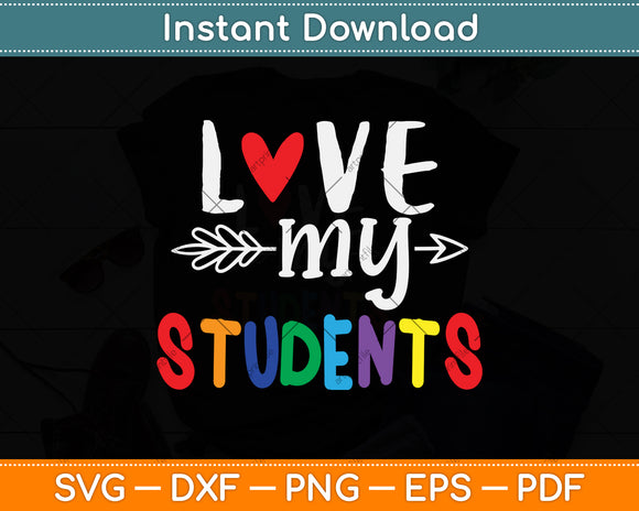 Love My Students Teachers Svg Png Dxf Digital Cutting File