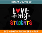 Love My Students Teachers Svg Png Dxf Digital Cutting File