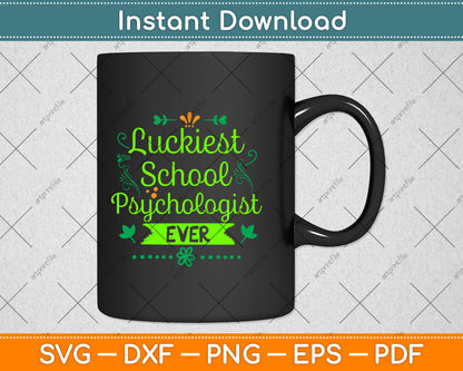 Luckiest School Psychologist Ever St Patrick's Day Svg Png Dxf Cutting File