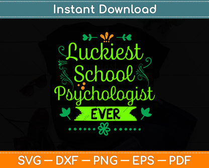 Luckiest School Psychologist Ever St Patrick's Day Svg Png Dxf Cutting File