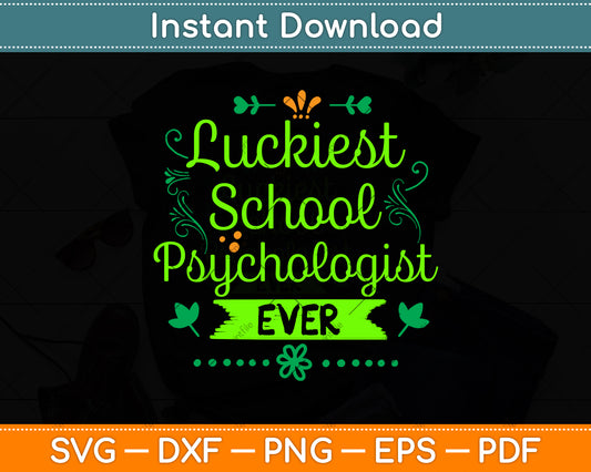 Luckiest School Psychologist Ever St Patrick's Day Svg Png Dxf Cutting File