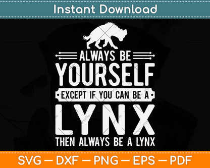 Lynx Always Be Yourself Svg Png Dxf Digital Cutting File