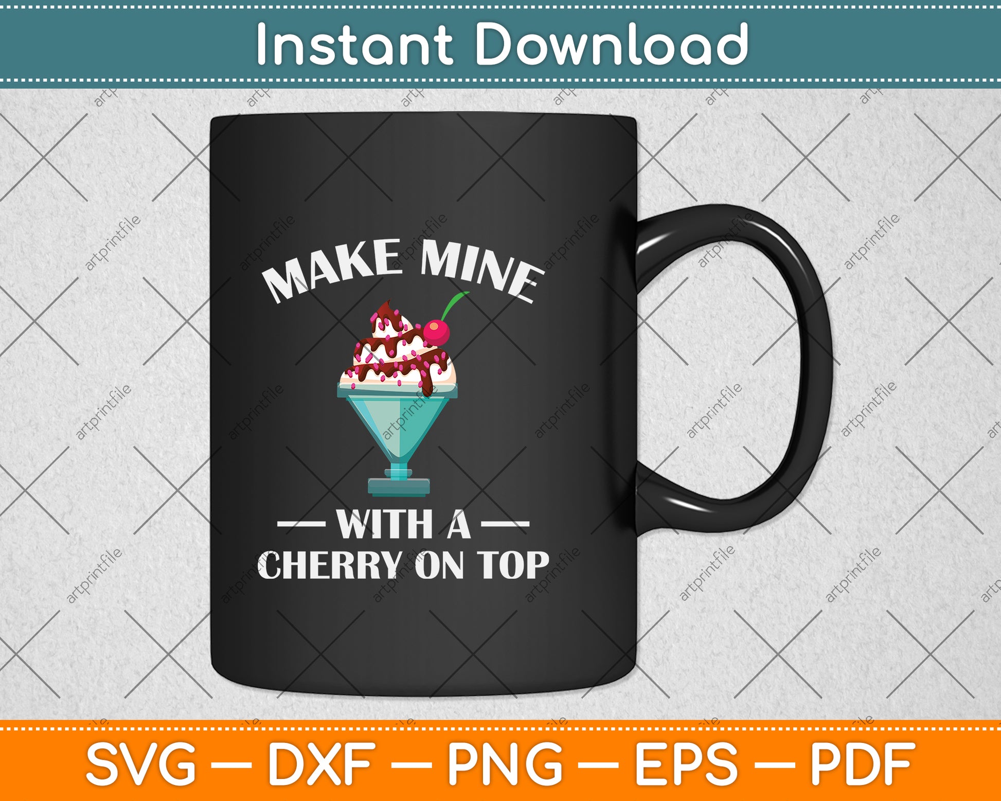 Make Mine With a Cherry on Top Ice Cream Svg Png Dxf Digital Cutting File