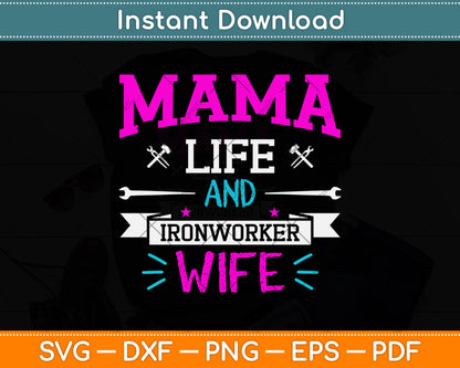 Mama Life And Ironworker Wife Funny Svg Png Dxf Digital Cutting File