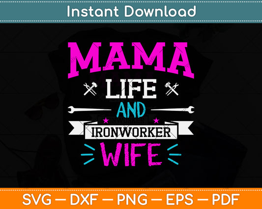 Mama Life And Ironworker Wife Funny Svg Png Dxf Digital Cutting File