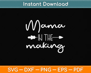 Mama in The Making Pregnancy Announcement Svg Png Dxf Digital Cutting File