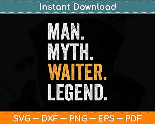 Man Myth Waiter Legend Funny Waiter Svg Png Dxf Digital Cutting File