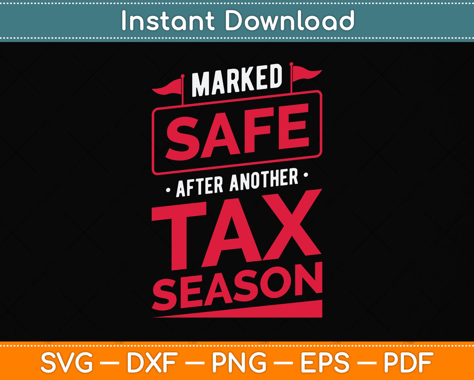 Marked Safe After Another Tax Season Tax Day Svg Png Dxf Digital Cutting File