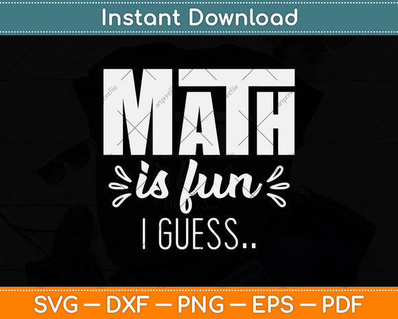 Math Is Fun Funny Teacher Svg Png Dxf Digital Cutting File